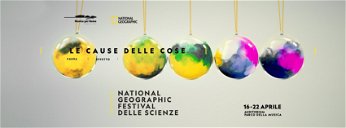 Copertina di Torna il National Geographic Festival delle Scienze: le cause delle cose