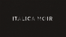 Cover of Italica Noir: the mini-series on the most famous cases of the Italian crime news