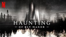 Portada de The Haunting of Bly Manor: la reseña de la serie de Netflix