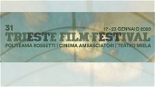 Copertina di Trieste Film Festival: il 17 gennaio al via la XXXI edizione