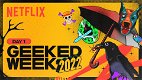Netflix Geeked Week 2022: összes előzetes és közlemény