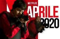 Netflix 封面，2020 年 4 月新闻：即将离任的 La casa di carta XNUMX、Tyler Rake 和 Summertime