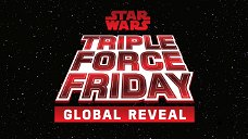 Copertina di Star Wars: tutti i dettagli sul live-streaming del Triple Force Friday