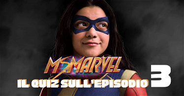 Ms. Marvel Quiz - kiểm tra bản thân ở tập 3
