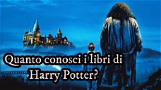 Copertina di Quanto conosci i libri di Harry Potter?